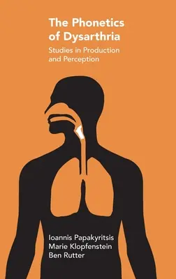 La fonética de la disartria: Estudios sobre producción y percepción - The Phonetics of Dysarthria: Studies in Production and Perception