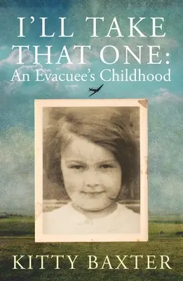 I'll Take That One: La infancia de un evacuado - I'll Take That One: An Evacuee's Childhood