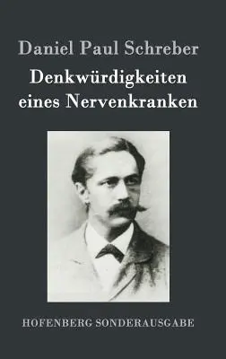 Denkwrdigkeiten eines Nervenkranken (Memorias de una enfermedad nerviosa) - Denkwrdigkeiten eines Nervenkranken