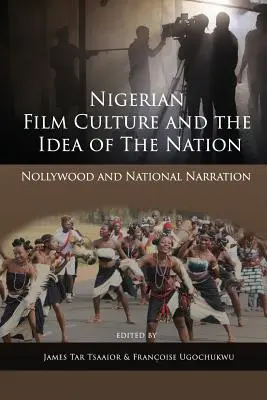 La cultura cinematográfica nigeriana y la idea de nación: Nollywood y la narración nacional - Nigerian Film Culture and the Idea of the Nation: Nollywood and National Narration
