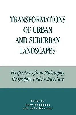 Transformaciones de los paisajes urbanos y suburbanos: Perspectivas desde la filosofía, la geografía y la arquitectura - Transformations of Urban and Suburban Landscapes: Perspectives from Philosophy, Geography, and Architecture