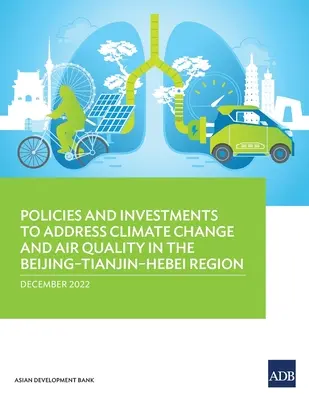 Políticas e inversiones para abordar el cambio climático y la calidad del aire en la región de Pekín-Tianjin-Hebei - Policies and Investments to Address Climate Change and Air Quality in the Beijing-Tianjin-Hebei Region