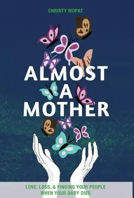 Casi una madre: Love, Loss, and Finding Your People When Your Baby Dies - Almost a Mother: Love, Loss, and Finding Your People When Your Baby Dies