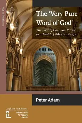 La purísima Palabra de Dios: El Libro de Oración Común como modelo de liturgia bíblica - The Very Pure Word of God: The Book of Common Prayer as a Model of Biblical Liturgy