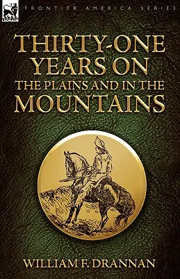 Treinta y un años en las llanuras y en las montañas - Thirty-One Years on the Plains and in the Mountains