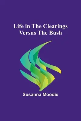 La vida en los claros frente al monte - Life in the Clearings versus the Bush