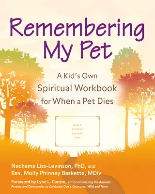 Recordando a mi mascota: Cuaderno de ejercicios espirituales para niños cuando muere una mascota - Remembering My Pet: A Kid's Own Spiritual Workbook for When a Pet Dies