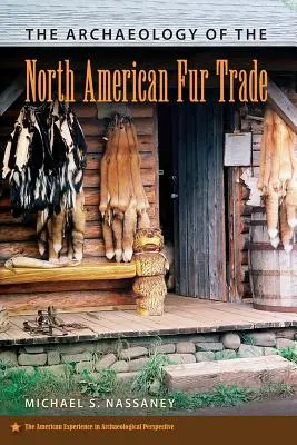 La arqueología del comercio de pieles en Norteamérica - The Archaeology of the North American Fur Trade