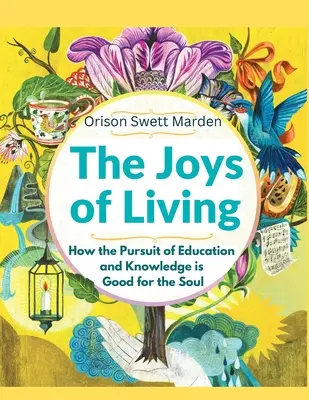 La alegría de vivir: Cómo la búsqueda de la educación y el conocimiento es buena para el alma - The Joys of Living: How the Pursuit of Education and Knowledge is Good for the Soul