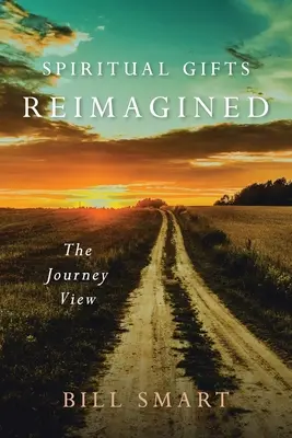 Los dones espirituales reimaginados: La visión del viaje - Spiritual Gifts Reimagined: The Journey View