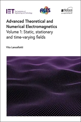 Electromagnetismo Teórico y Numérico Avanzado: Campos estáticos, estacionarios y variables en el tiempo - Advanced Theoretical and Numerical Electromagnetics: Static, Stationary and Time-Varying Fields