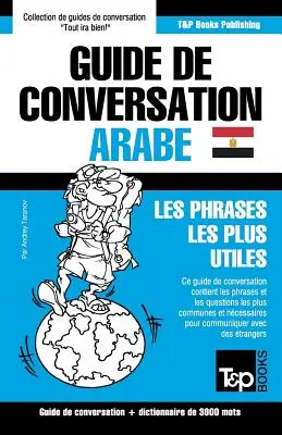 Guide de conversation Franais-Arabe gyptien et vocabulaire thmatique de 3000 mots