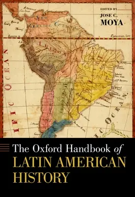 El Manual Oxford de Historia Latinoamericana - The Oxford Handbook of Latin American History