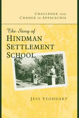 Desafío y cambio en los Apalaches: la historia de la Escuela de Asentamiento Hindman - Challenge and Change in Appalachia: The Story of Hindman Settlement School