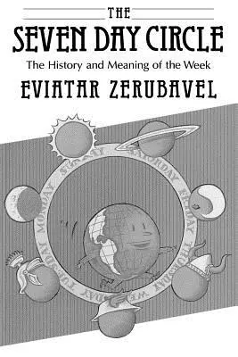 El círculo de los siete días: Historia y significado de la semana - The Seven Day Circle: The History and Meaning of the Week