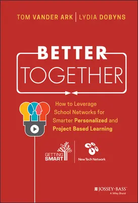 Juntos mejor: Cómo aprovechar las redes escolares para un aprendizaje más inteligente, personalizado y basado en proyectos - Better Together: How to Leverage School Networks for Smarter Personalized and Project Based Learning