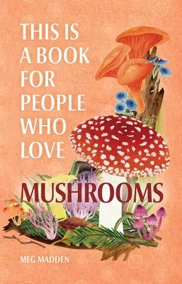 Este es un libro para los amantes de las setas - This Is a Book for People Who Love Mushrooms