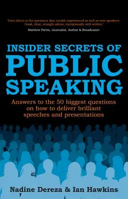 Los secretos de la oratoria - Respuestas a las 50 preguntas más frecuentes sobre cómo pronunciar discursos y presentaciones brillantes - Insider Secrets of Public Speaking - Answers to the 50 Biggest Questions on How to Deliver Brilliant Speeches and Presentations