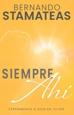 Siempre Ah: Experimenta a Dios En Tu Da (Spanish Language Edition, Always There (Spanish))