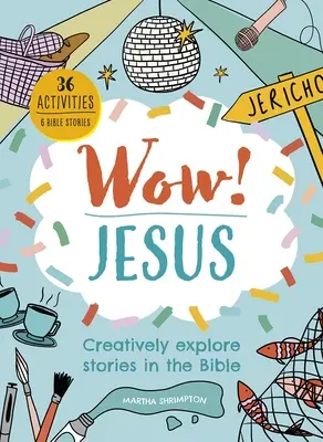 ¡Guau! Jesús: Explora creativamente las historias de la Biblia - Wow! Jesus: Creatively Explore Stories in the Bible