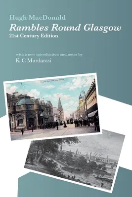 Rutas por Glasgow (comentadas): Con una nueva introducción y notas de K C Murdarasi - Rambles Round Glasgow (annotated): With a new introduction and notes by K C Murdarasi