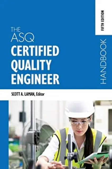 The ASQ Certified Quality Engineer Handbook, Quinta Edición - The ASQ Certified Quality Engineer Handbook, Fifth Edition