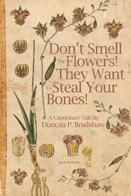 No huelas las flores Quieren robarte los huesos - Don't Smell The Flowers! They Want To Steal Your Bones!