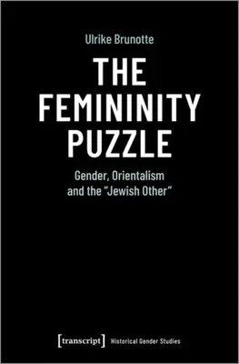 El rompecabezas de la feminidad: Género, orientalismo y el otro judío - The Femininity Puzzle: Gender, Orientalism and the Jewish Other