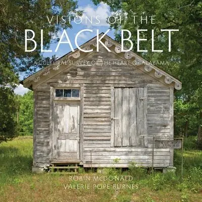 Visiones del cinturón negro: Un estudio cultural del corazón de Alabama - Visions of the Black Belt: A Cultural Survey of the Heart of Alabama