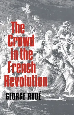 La multitud en la Revolución Francesa - The Crowd in the French Revolution