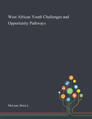 Retos y oportunidades de los jóvenes de África Occidental - West African Youth Challenges and Opportunity Pathways