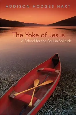 El yugo de Jesús: Una escuela para el alma en soledad - Yoke of Jesus: A School for the Soul in Solitude