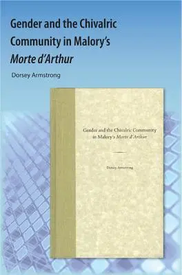 El género y la comunidad caballeresca en la Morte d'Arthur de Malory - Gender and the Chivalric Community in Malory's Morte d'Arthur