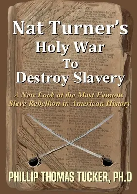 La guerra santa de Nat Turner para destruir la esclavitud - Nat Turner's Holy War To Destroy Slavery