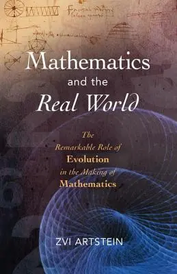 Las matemáticas y el mundo real: El notable papel de la evolución en la creación de las matemáticas - Mathematics and the Real World: The Remarkable Role of Evolution in the Making of Mathematics