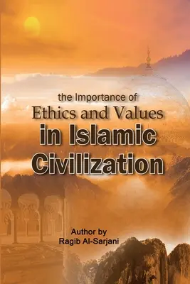 La importancia de la ética y los valores en la civilización islámica - The importance of Ethics and Values in Islamic Civilization