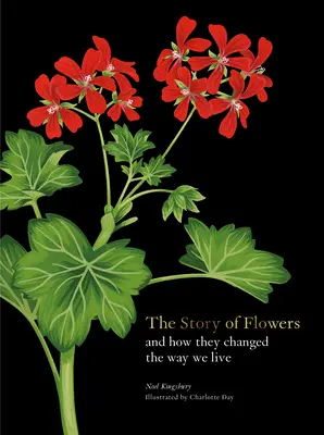 La historia de las flores: Y cómo cambiaron nuestra forma de vivir - The Story of Flowers: And How They Changed the Way We Live