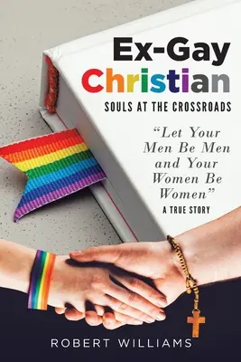 Cristiano ex gay: almas en la encrucijada - Ex-Gay Christian: Souls at the Crossroads