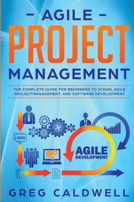 Gestión Ágil de Proyectos: La Guía Completa para Principiantes sobre Scrum, Gestión Ágil de Proyectos y Desarrollo de Software (Guías Lean con Scrum, - Agile Project Management: The Complete Guide for Beginners to Scrum, Agile Project Management, and Software Development (Lean Guides with Scrum,