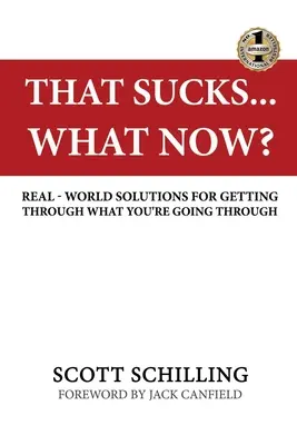 Eso apesta - ¿Y ahora qué? Soluciones reales para superar lo que estás pasando - That Sucks - What Now?: Real-World Solutions for Getting Through What You're Going Through
