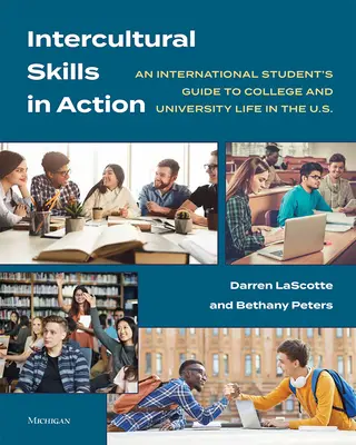 Habilidades interculturales en acción: Guía del estudiante internacional para la vida universitaria en EE.UU. - Intercultural Skills in Action: An International Student's Guide to College and University Life in the U.S.