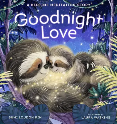 Buenas noches, amor: Un cuento para meditar antes de dormir - Goodnight Love: A Bedtime Meditation Story