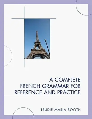 Gramática completa del francés para consulta y práctica - A Complete French Grammar for Reference and Practice
