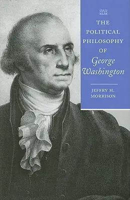 La filosofía política de George Washington - The Political Philosophy of George Washington