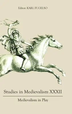 Estudios sobre medievalismo XXXII: El medievalismo en juego - Studies in Medievalism XXXII: Medievalism in Play