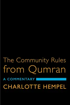 Las reglas comunitarias de Qumrán: Un comentario - The Community Rules from Qumran: A Commentary