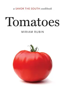 Tomates: un libro de cocina de Savor the South - Tomatoes: a Savor the South cookbook