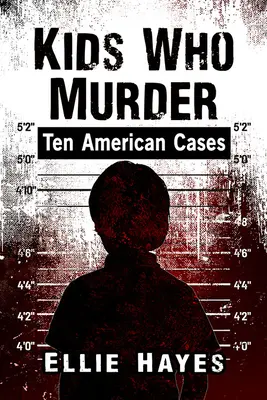 Kids Who Murder: Diez casos americanos - Kids Who Murder: Ten American Cases