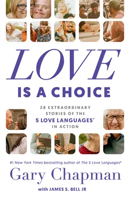 El amor es una elección: 28 historias extraordinarias de los 5 lenguajes del amor en acción - Love Is a Choice: 28 Extraordinary Stories of the 5 Love Languages(r) in Action