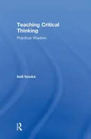 La enseñanza del pensamiento crítico: Sabiduría práctica - Teaching Critical Thinking: Practical Wisdom